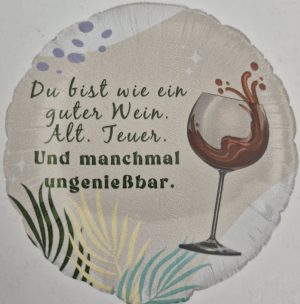 20260205_110748 Folienballon"Du bist wie ein guter Wein. Alt. Teuer. Und manchmal ungenießbar" 36cm